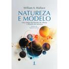 Natureza e modelo ( William A. Wallace ) - Vide Editorial