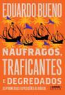Náufragos, Traficantes e Degredados - As Primeiras Expedições ao Brasil