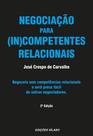 Negociação para (In)Competentes Relacionais - 2ª Edição