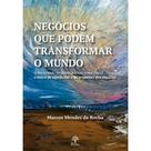 Negócios Que Podem Transformar O Mundo: Novo Modelo De Planejamento Empresarial. A Busca Do Significado E Do Propósito Dos Negócios - PONTES