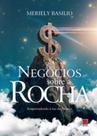 Negócios Sobre a Rocha - Empreendendo à Luz da Palavra