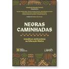 Negras Caminhadas - Temáticas antirracistas na Educação Básica