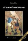 Negro no Futebol Brasileiro, O - MAUAD X
