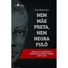 Nem mãe preta, nem negra fulô
