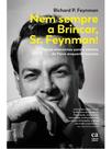 Nem sempre a brincar, sr. feynman! Nem sempre a brincar, sr. feynman!
