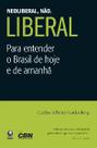 Neoliberal, nao. liberal - Globo Livros Neoliberal, nao. liberal - Globo Livros