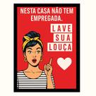 "Nesta casa não tem empregada,Lave sua louça" Quadro Cozinha