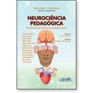 Neurociência Pedagógica: Ciência do cérebro aplicada à aprendizagem escolar Neurociência Pedagógica: Ciência do cérebro aplicada à aprendizagem escolar