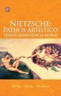 Nietzsche: pathos artístico versus consciência moral - PACO EDITORIAL Nietzsche: pathos artístico versus consciência moral - PACO EDITORIAL