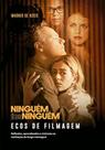 Ninguém é de ninguém: ECOS DE FILMAGEM - VIDA E CONSCIENCIA