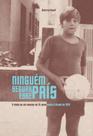 Ninguem segura esse pais: a visao de um menino de 15 anos sobre o brasil de 1970