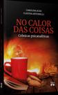 No Calor Das Coisas: Crônicas Psicanalíticas - BLUCHER No Calor Das Coisas: Crônicas Psicanalíticas - BLUCHER