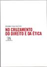 No Cruzamento do Direito e da Ética - 01Ed/08