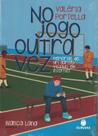 No Jogo Outra Vez - Memórias de um Garoto Viciado em Internet
