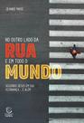 No Outro Lado Da Rua E Em Todo O Mundo - Seguindo Jesus Em Sua Vizinhança. E Além No Outro Lado Da Rua E Em Todo O Mundo - Seguindo Jesus Em Sua Vizinhança. E Além