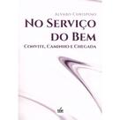 No Serviço do Bem - Convite, Caminho e Chegada
