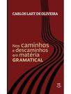 Nos caminhos e descaminhos em matéria gramatical