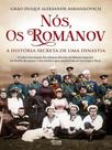 Nós, os romanov - a história secreta de uma dinastia Nós, os romanov - a história secreta de uma dinastia