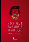 Nós, que amamos a revolução - ALAMEDA