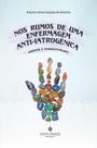 Nos Rumos de uma Enfermagem Anti-Iatrogênica Nos Rumos de uma Enfermagem Anti-Iatrogênica