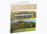 Nossa Esperança Não Se Limita a Esta Vida, A