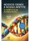 Nossos genes e nosso apetite Nossos genes e nosso apetite