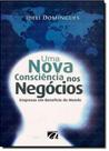 Nova Consciência nos Negócios, Uma - Empresas em Benefício do Mundo Nova Consciência nos Negócios, Uma - Empresas em Benefício do Mundo