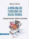 Nova Era do Consumo de Baixa Renda, A - Novo século Nova Era do Consumo de Baixa Renda, A - Novo século