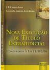 Nova Execução de Título Extrajudicial: Comentários À Lei 11.382 06 Nova Execução de Título Extrajudicial: Comentários À Lei 11.382 06