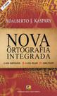 Nova Ortografia Integrada. O Que Continuou + O Que Mudou = Como Ficou - Edita