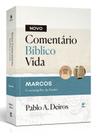 Novo Comentário Bíblico Vida Marcos Pablo A. Deires
