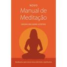 Novo Manual de Meditacao: Meditacoes para Tornar Nossa Vida Feliz e Signifi