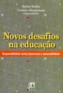 Novos Desafios na Educação - Responsabilidade Social, Democracia e Sustentabilidade - Liber Livro