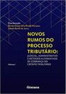 Novos rumos do processo tributário: judicial, administrativo e métodos alternativos de cobrança do c