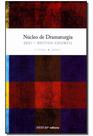 Núcleo de Dramaturgia - 2 Turma - Vol 01 Núcleo de Dramaturgia - 2 Turma - Vol 01