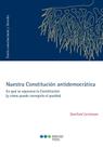 Nuestra constitucion antidemocratica - En qué se equivoca la Constitución (y cómo puede corregirla el pueblo) Nuestra constitucion antidemocratica - En qué se equivoca la Constitución (y cómo puede corregirla el pueblo)