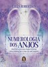 Numerologia dos Anjos: Prática Divina para Elevar Sua Vibração com Os Arcanjos - MADRAS