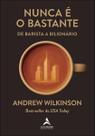 Nunca É o Bastante: de Barista a Bilionário
