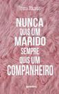 Nunca quis um marido, sempre quis um companheiro