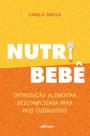 Nutri Bebê - Introdução Alimentar Descomplicada Para Pais Cuidadosos