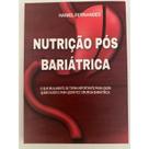 Nutrição pós Bariátrica o que realmente se torna importante para quem quer fazer e para quem fez cir