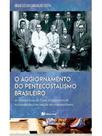 O aggiornamento do pentecostalismo brasileiro
