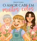 O Amor Cabe Em Muitos Colos