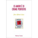 O Amor é o Crime Perfeito O Amor é o Crime Perfeito