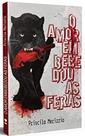 O amor embebedou as feras