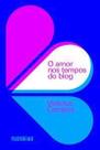 o Amor Nos Tempos Do Blog