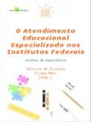 O atendimento educacional especializado nos institutos federais - vol. 7 O atendimento educacional especializado nos institutos federais - vol. 7