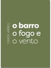 O barro, o fogo e o vento O barro, o fogo e o vento