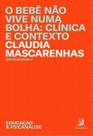 O Bebê Não Vive Numa Bolha: Clínica e Contexto
