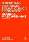 O bebê não vive numa bolha: clínica e contexto - CONTRACORRENTE O bebê não vive numa bolha: clínica e contexto - CONTRACORRENTE